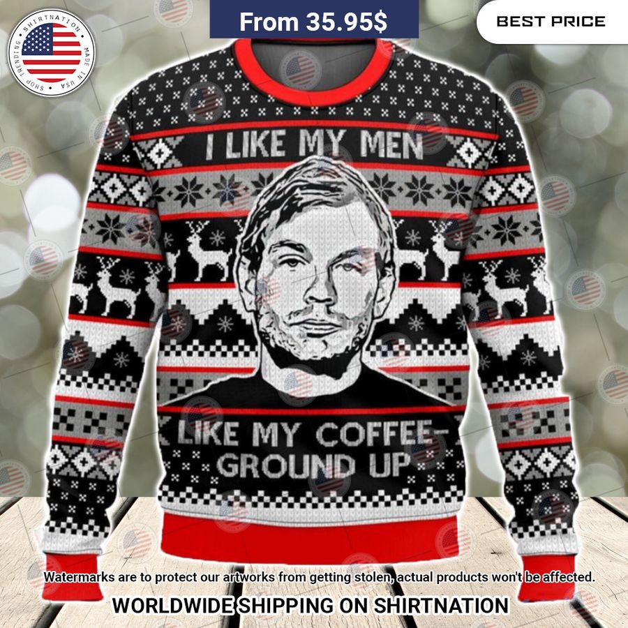 Jeffrey Dahmer I Like My Men Like My Coffee Ground Up Sweater Coolosm