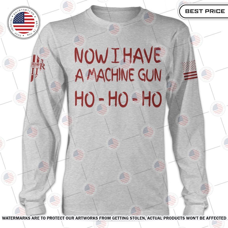 Now I have a machine gun ho ho ho Ho ho ho Long Sleeve My friend and partner