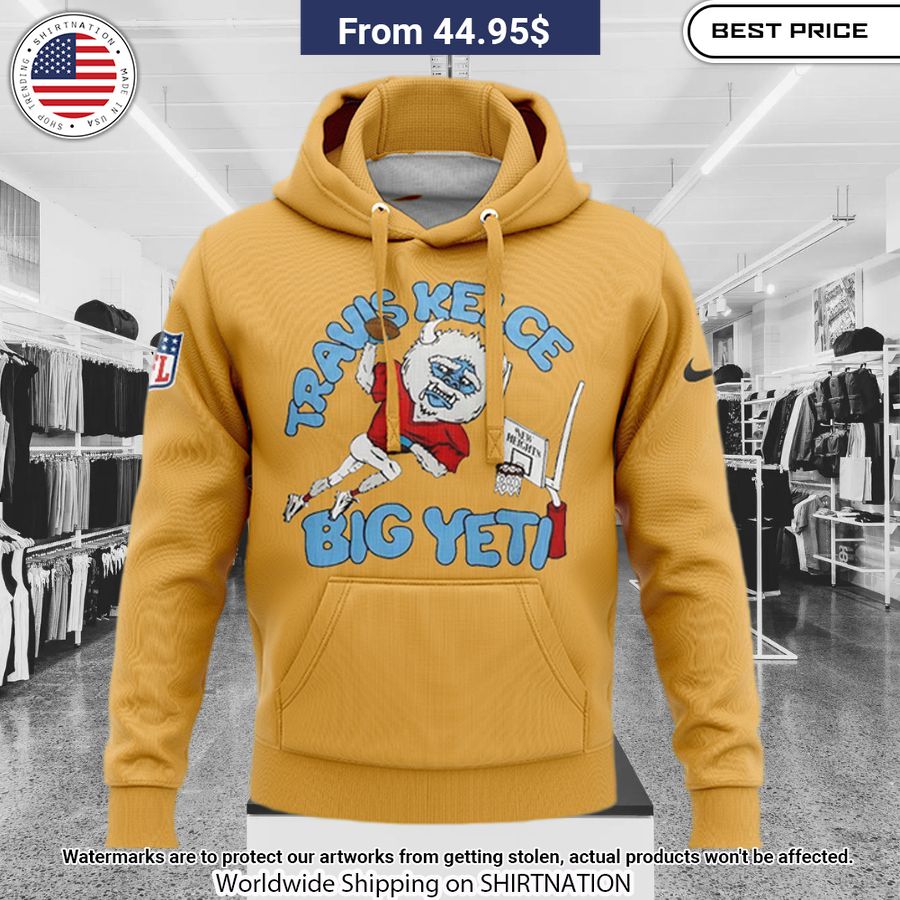 Chiefs Travis Kelce Big Yeti Hoodie You are always amazing