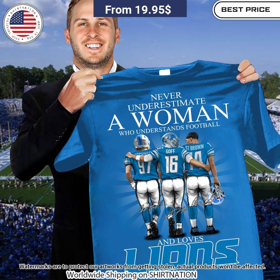 never underestimate a woman who loves detroit lions dan campbell shirt 1 87.jpg