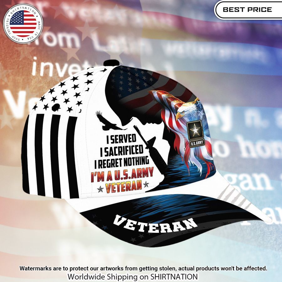 i served i sacrificed i regret nothing i am a us veteran custom service cap 7