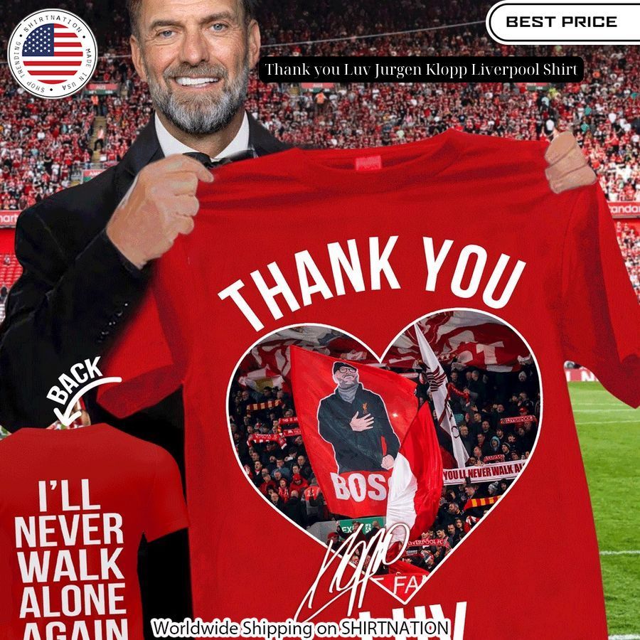 Thank you Luv Jurgen Klopp Liverpool Shirt Best picture ever