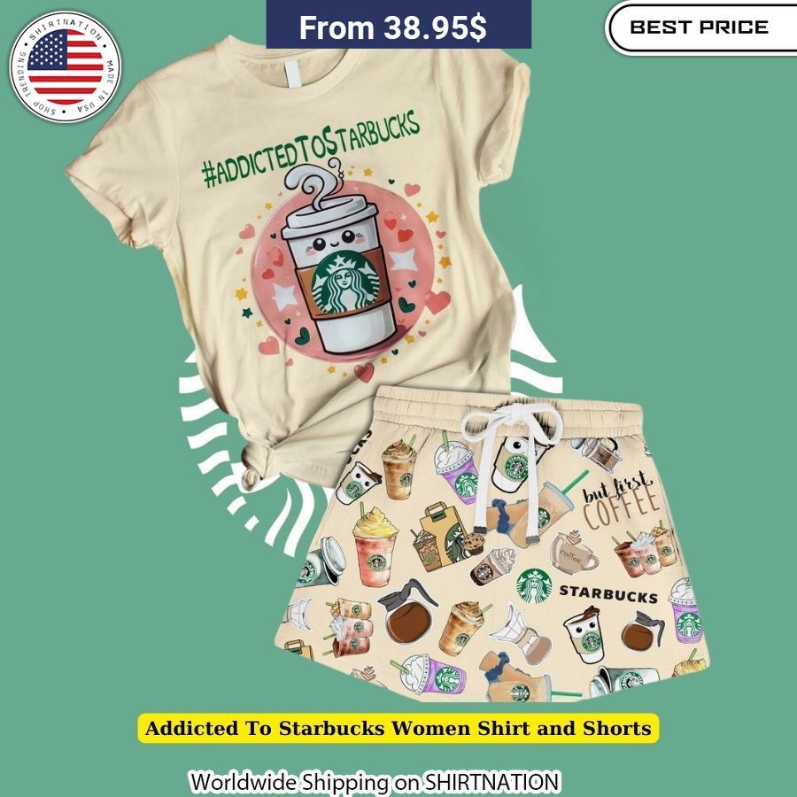 Addicted To Starbucks Women Shirt and Shorts coffee shop