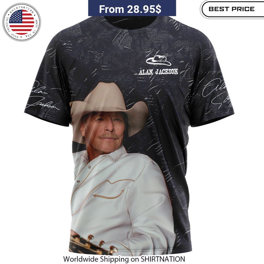 Alan Jackson Livin' On Love T Shirt You are always amazing