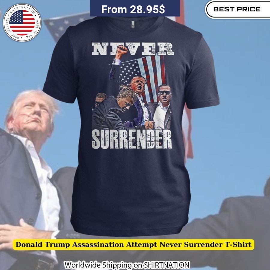 Donald Trump Assassination Attempt Never Surrender T Shirt Trump Supporter Gear