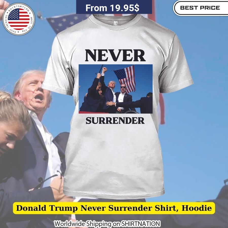 Donald Trump Assassination Attempt Never Surrender T Shirt USA Pride Apparel