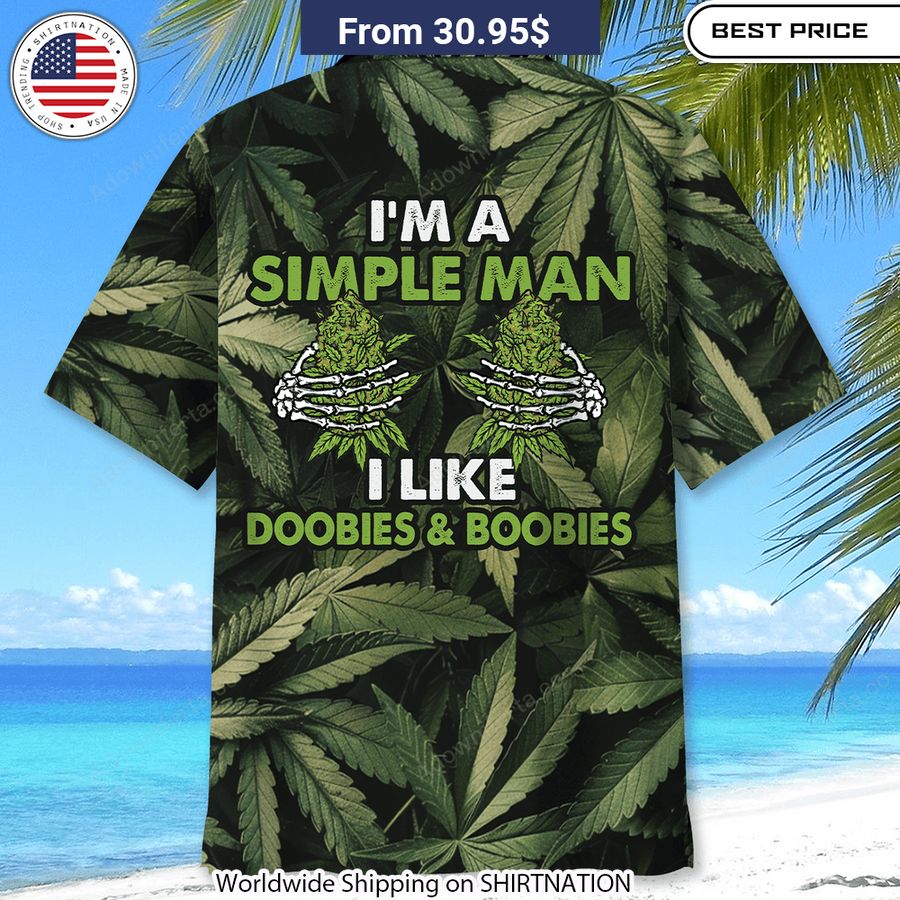 I Am A Simple Man I Like Doobies & Boobies Hawaiian Shirt Loving, dare I say?