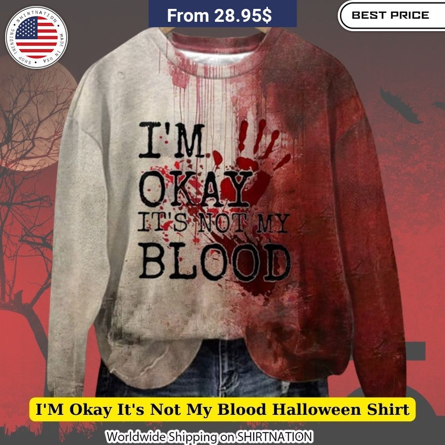 I'm Okay It's Not My Blood Halloween Shirt Spooktacular Slogan Tee