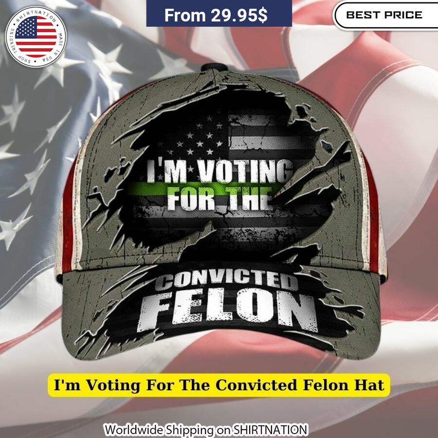 I'm Voting For The Convicted Felon Hat Bold fashion choice