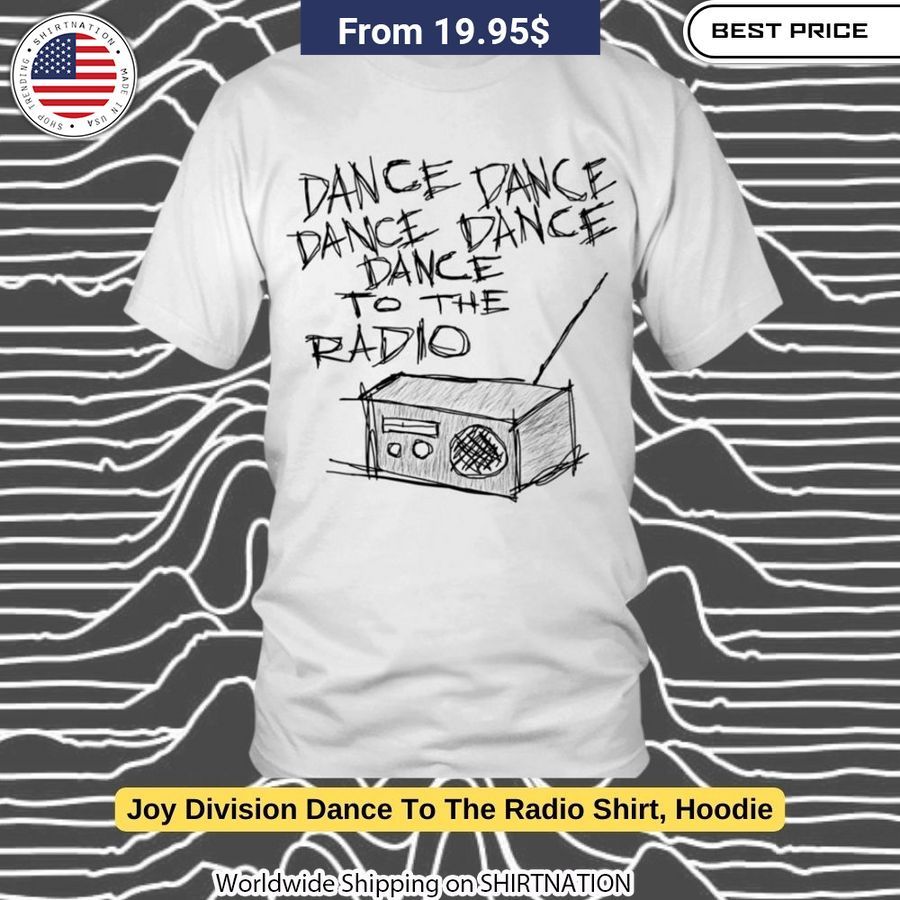 Joy Division Dance To The Radio Shirt, Hoodie Our hard working soul