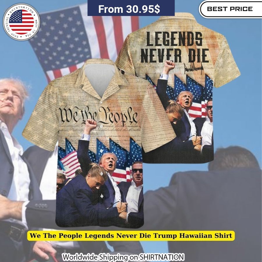 We The People Legends Never Die Trump Hawaiian Shirt Unisex