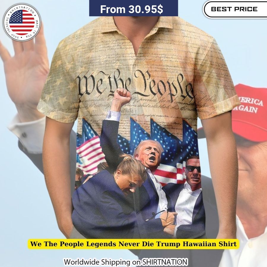 We The People Legends Never Die Trump Hawaiian Shirt summer style