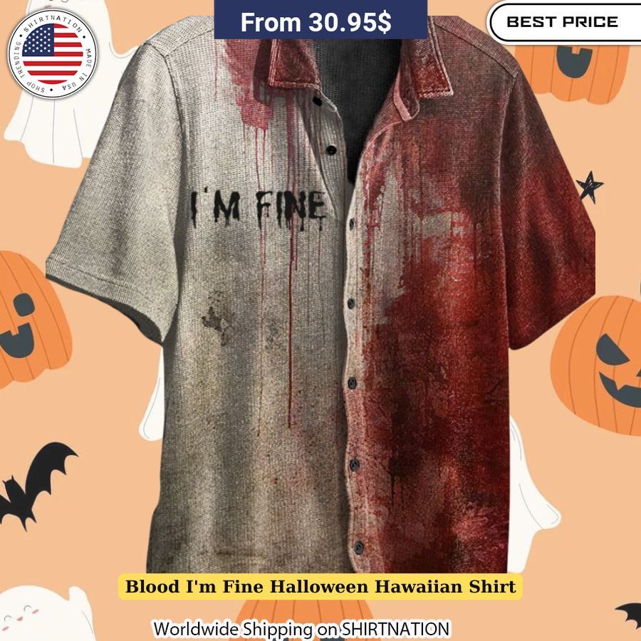 Blood I'm Fine Halloween Hawaiian Shirt Radiant and glowing Pic dear